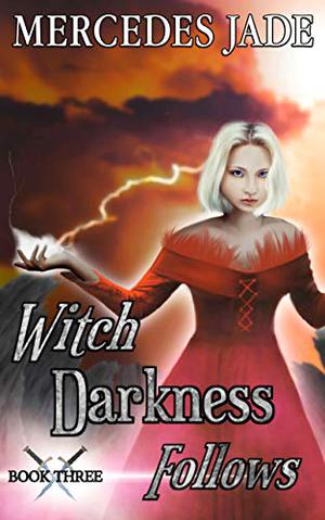 Witch Darkness Follows by Mercedes Jade