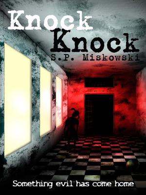 Knock Knock by S.P. Miskowski
