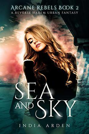 Sea and Sky (Arcane Rebels Series #2)