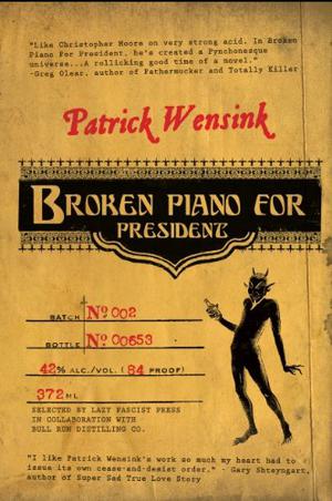 Broken Piano for President by Patrick Wensink
