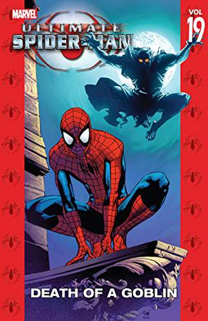 Ultimate Spider-Man, Volume 19: Death of a Goblin (Ultimate Spider-Man Collected Editions #19)