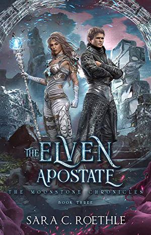 The Elven Apostate by Sara C. Roethle