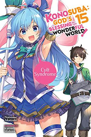 Konosuba: God's Blessing on This Wonderful World!, Vol. 15  (light novel): Cult Syndrome  (Konosuba (この素晴らしい世界に祝福を! Konosuba: God's Blessing on This Wonderful World! Light Novel #15)