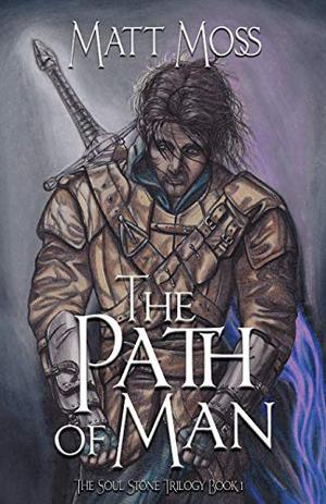 The Path of Man (The Soul Stone Trilogy #1)