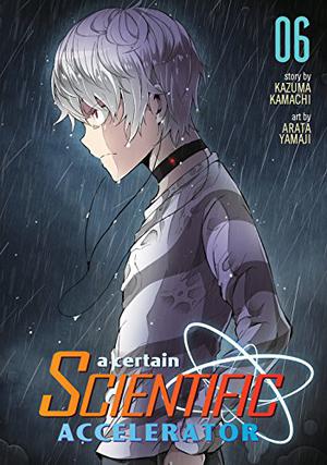 A Certain Scientific Accelerator Vol. 6 (A Certain Scientific Accelerator #6)