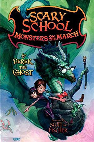 Scary School #2: Monsters on the March by Derek The Ghost