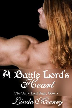 A Battle Lord's Heart by Linda Mooney