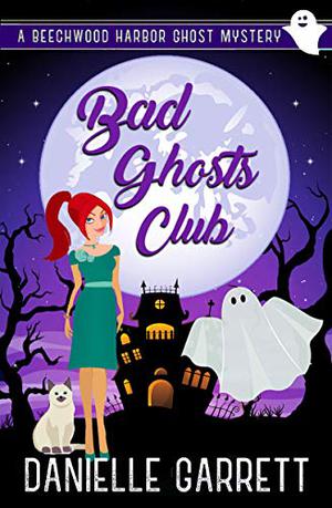 Bad Ghosts Club (Beechwood Harbor Ghost Mystery #7)