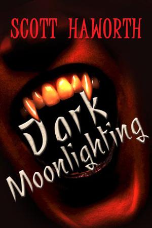 Dark Moonlighting by Scott Haworth