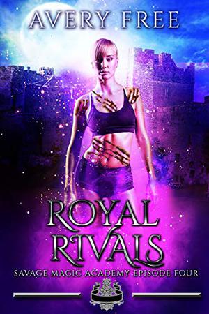Royal Rivals (Savage Magic Academy #4)