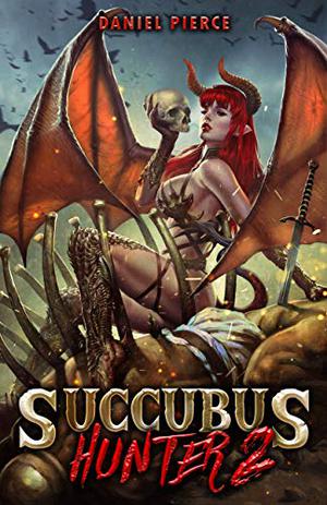 Succubus Hunter 2  (The Succubus Series) by Daniel Pierce