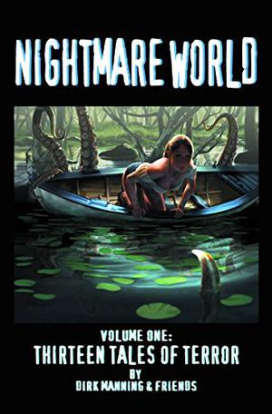 Nightmare World, Vol. 1: 13 Tales Of Terror by Dirk Manning, Arvid Nelson