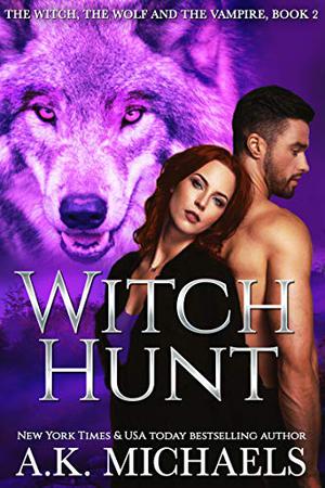 The Witch, the Wolf and the Vampire, Book 2 (The Witch, The Wolf and The Vampire #2)