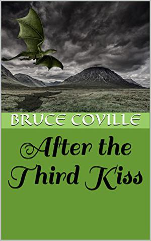 After the Third Kiss: A Dragon Story (The Unicorn Chronicles #4.5)