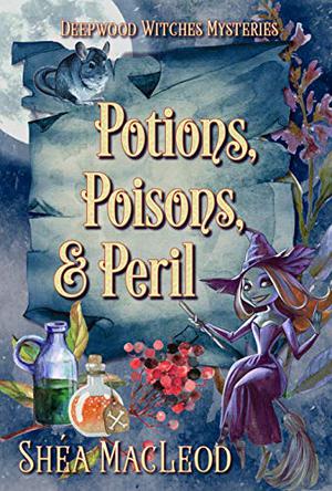 Potions, Poisons, and Peril by Shéa MacLeod