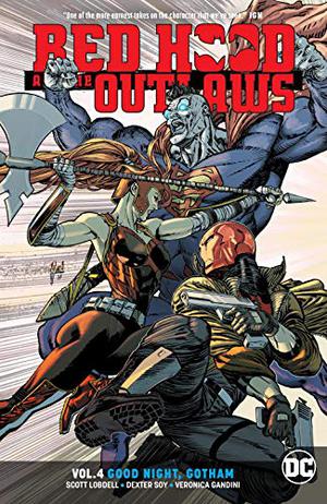 Red Hood and the Outlaws, Volume 4: Good Night Gotham by Scott Lobdell