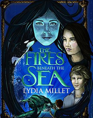 The Fires Beneath the Sea by Lydia Millet