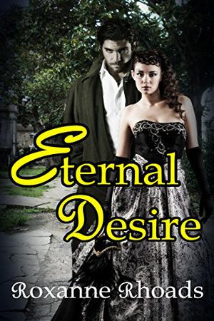 Eternal Desire by Roxanne Rhoads