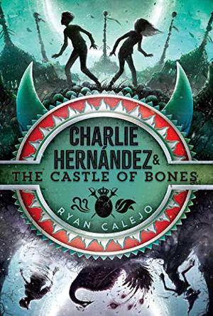 Charlie Hernández  the Castle of Bones by Ryan Calejo