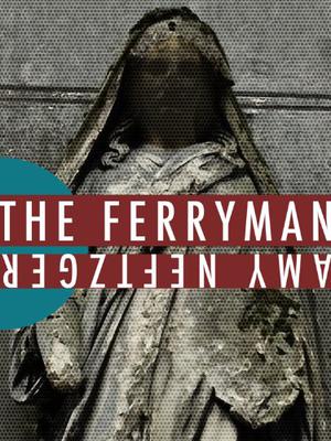 The Ferryman by Amy Neftzger