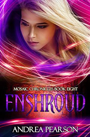 Enshroud, Mosaic Chronicles Book Eight (Mosaic Chronicles #8)