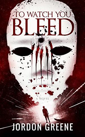 To Watch You Bleed by Jordon Greene