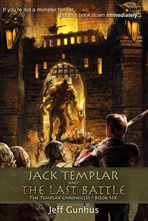 Jack Templar and the Last Battle (The Templar Chronicles #6)