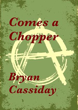 Comes a Chopper by Bryan Cassiday