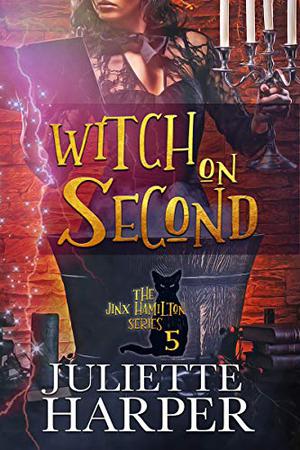 Witch on Second by Juliette Harper