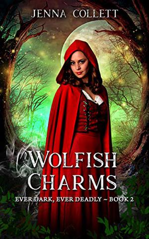 Wolfish Charms (Ever Dark, Ever Deadly #2)