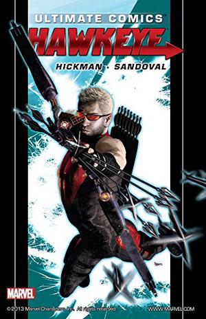 Ultimate Comics Hawkeye by Jonathan Hickman, Rafa Sandoval, Jordi Tarragona, Brad Anderson, Clayton Cowles