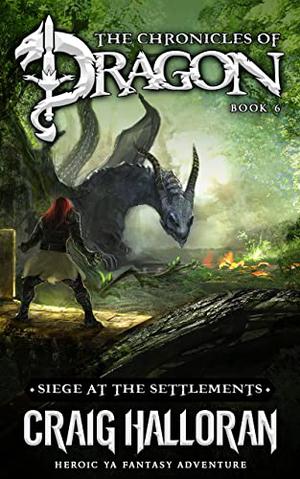 Siege at the Settlements (Chronicles of Dragon #6)
