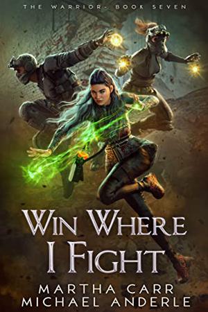 Win Where I Fight (The Warrior #7)