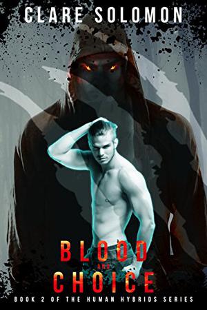 Blood and Choice (Human Hybrids #2)