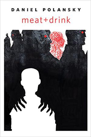 meat+drink by Daniel Polansky