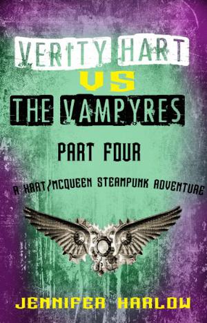 Verity Hart Vs The Vampyres: Part Four (A Hart/McQueen Steampunk Adventure #4)