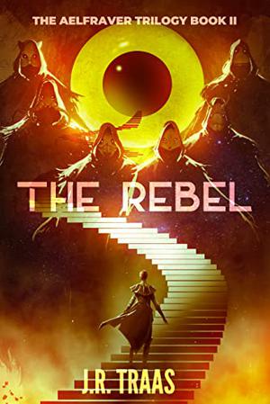 The Rebel (The Aelfraver Trilogy #2)