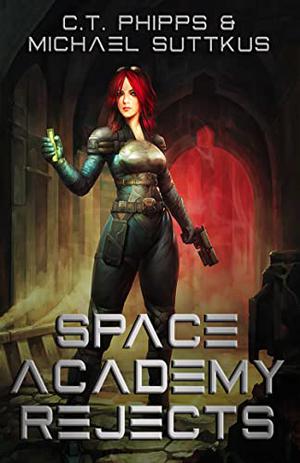 Space Academy Rejects by C.T. Phipps, Michael Suttkus
