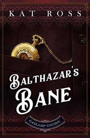 Balthazar's Bane (Gaslamp Gothic #6)