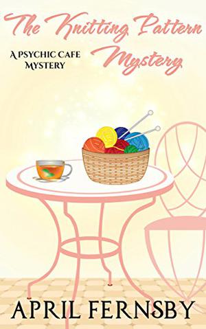 The Knitting Pattern Mystery by April Fernsby