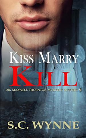 Kiss Marry Kill (Dr. Maxwell Thornton Murder Mysteries #6)