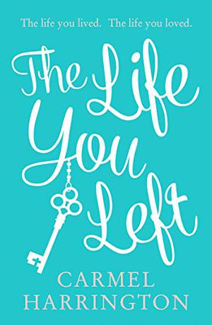 The Life You Left by Carmel Harrington