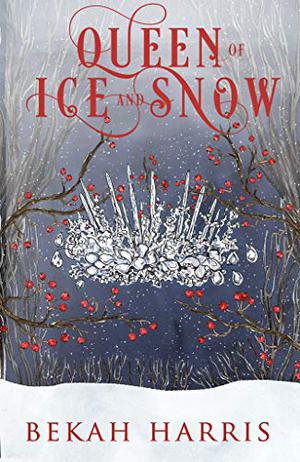 Queen of Ice and Snow (Iron Crown Faerie Tales #6)