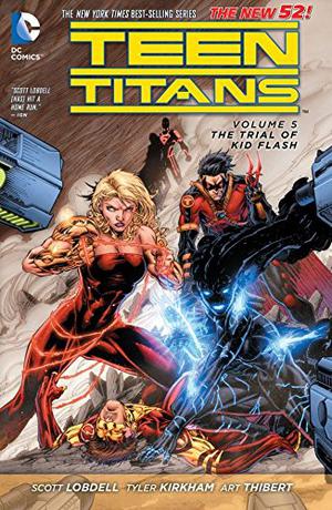Teen Titans, Volume 5: The Trial of Kid Flash (Teen Titans 2011 #5)