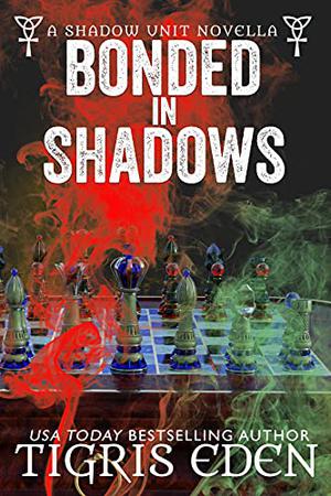 Bonded In Shadows: A Shadow Unit Novella by Tigris Eden
