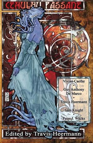 Cthulhu Passant by Travis Heermann, Guy Anthony De Marco, Vivian Caethe, Peter J. Wacks, Sam Knight