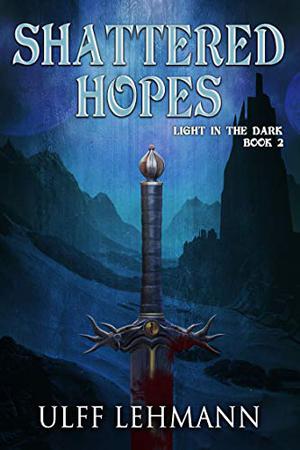 Shattered Hopes (Light in the Dark #2)