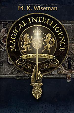 Magical Intelligence by M.K. Wiseman