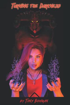 Turning the Darkness by Tony Bowman