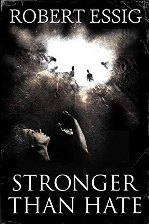 Stronger Than Hate by Robert Essig